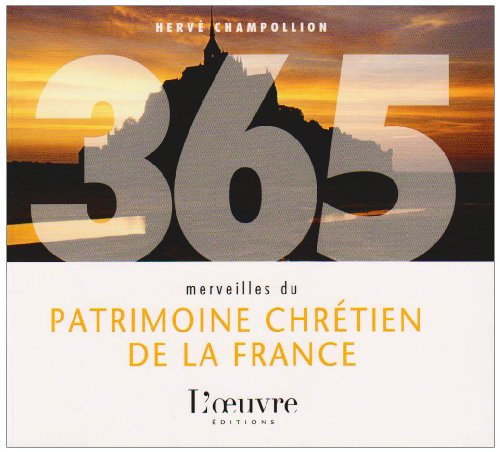 365 merveilles du patrimoine chrétien de la France : une photo et un texte par jour tout au long de 
