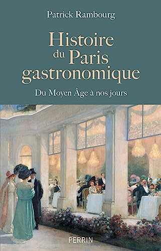 Histoire du Paris gastronomique : du Moyen Age à nos jours