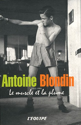 Antoine Blondin, le muscle et la plume : 42 chroniques sportives singulières
