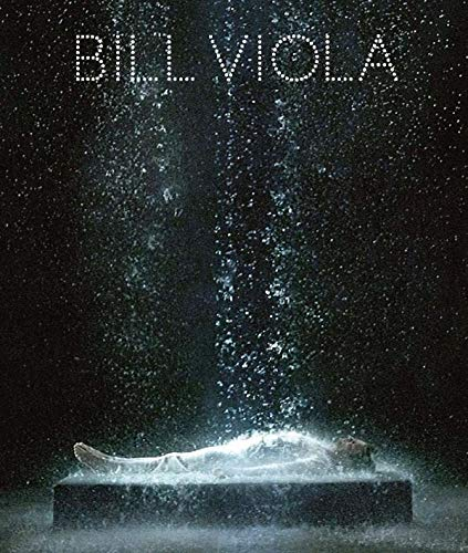 Bill Viola : exposition, Paris, Galeries nationales du Grand Palais, 28 février--28 juillet 2014 : c