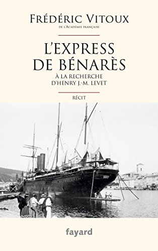 L'express de Bénarès : à la recherche d'Henry J.-M. Levet : récit