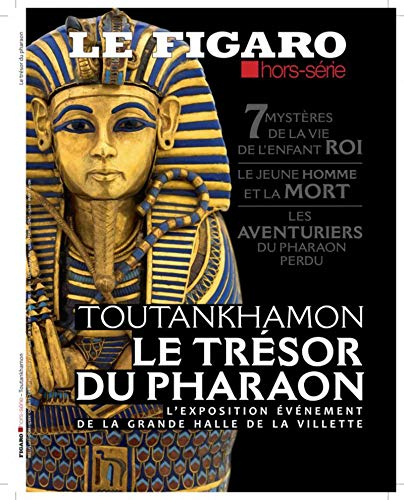 Le Figaro, hors-série. Toutankhamon, le trésor du pharaon : l'exposition événement de la Grande Hall