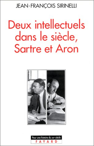 Deux intellectuels dans le siècle : Sartre et Aron