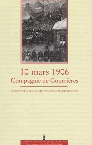 10 mars 1906, Compagnie de Courrières : enquête sur la plus grande catastrophe minière d'Europe