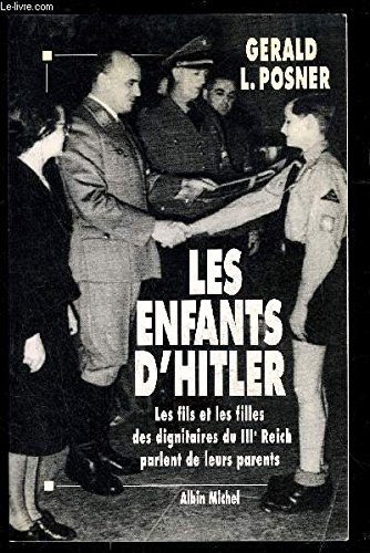 Les Enfants d'Hitler : les fils et les filles des dignitaires du IIIe Reich parlent de leurs parents