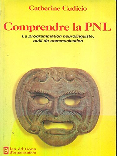Comprendre la PNL : la programmation neurolinguistique, outil de communication