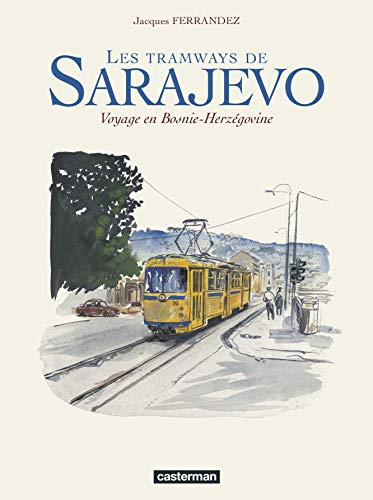 Les tramways de Sarajevo : voyage en Bosnie-Herzégovine