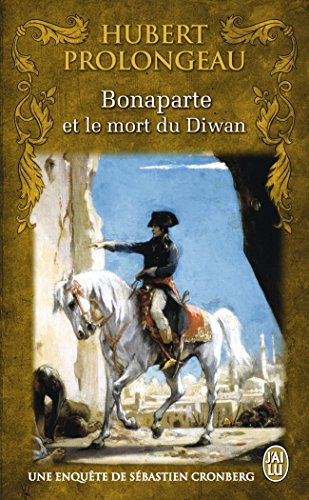 Une enquête de Sébastien Cronberg. Bonaparte et le mort du Diwan