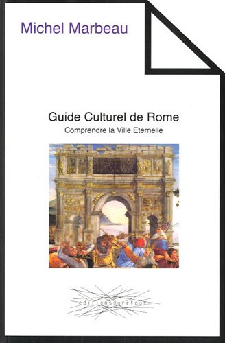 Guide culturel de Rome : comprendre la Ville éternelle