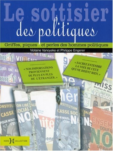 Le sottisier des politiques : gaffes, piques et perles des hommes politiques