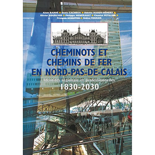 Cheminots et chemins de fer en Nord-Pas-de-Calais : identités régionales et professionnelles : 1830-