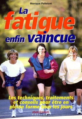 La fatigue enfin vaincue
