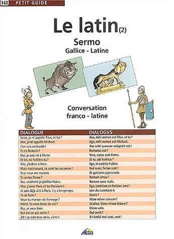 Le latin. Vol. 2. Conversation franco-latine. Sermo gallice-latine