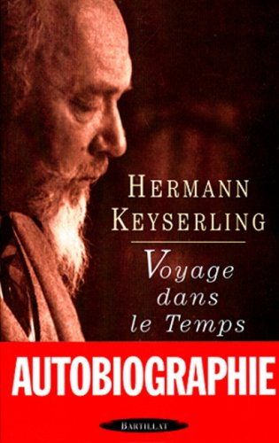 Voyage dans le temps - Hermann Keyserling