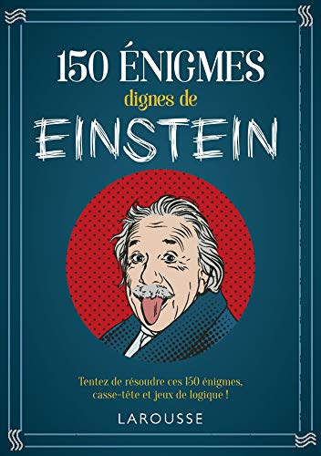 150 énigmes dignes de Albert Einstein : tentez de résoudre ces 150 énigmes, casse-tête et jeux de lo