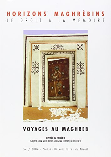 Horizons maghrébins, n° 54. Voyages au Maghreb
