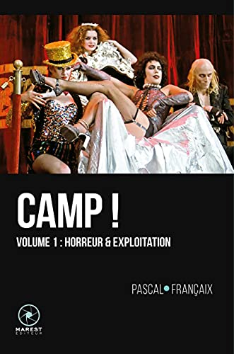 Camp ! : 20 ans d'outrances dans le cinéma anglo-saxon (1960-1980). Vol. 1. Horreur & exploitation
