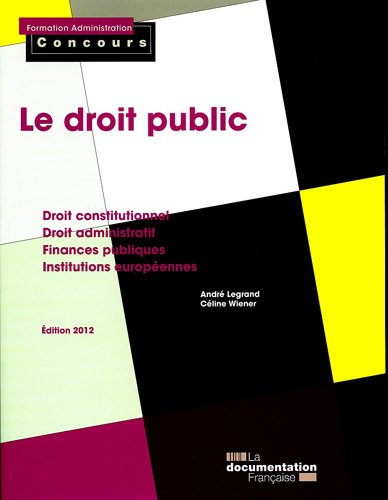 Le droit public : catégories A et B : droit constitutionnel, droit administratif, finances publiques