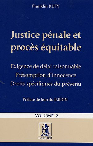 Justice pénale et procès équitable. Vol. 2. Exigence de délai raisonnable, présomption d'innocence, 