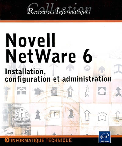 Novell NetWare 6 : installation, configuration et administration
