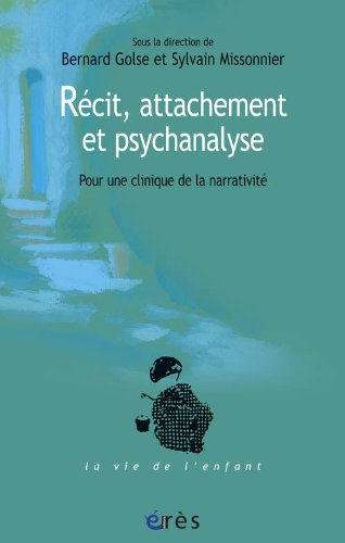 Récit, attachement et psychanalyse : pour une clinique de la narrativité