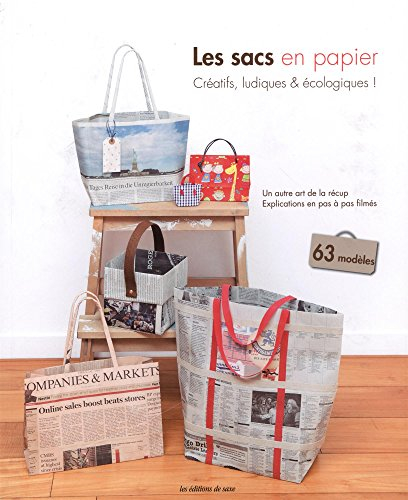 Les sacs en papier : créatifs, ludiques et écologiques ! : un autre art de la récup, explications en