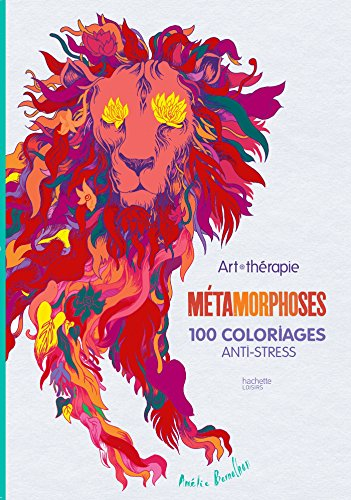 Métamorphoses : 100 coloriages anti-stress