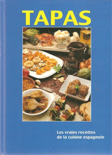tapas les vraies recettes de la cuisine espagnole