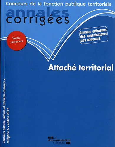 Attaché territorial : concours externe, interne et troisième concours : catégorie A, édition 2012