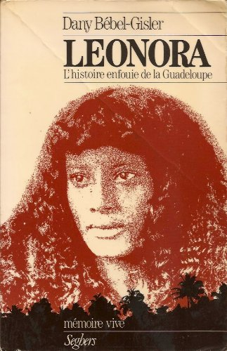 Léonora ou l'Histoire enfouie de la Guadeloupe