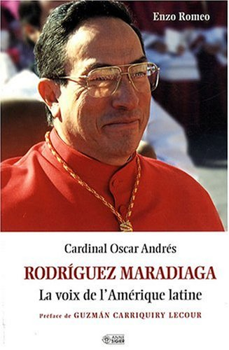 Cardinal Oscar Andrés Rodríguez Maradiaga : voix de l'Amérique latine