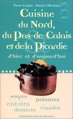 Cuisine du Nord, du Pas-de-Calais et de la Picardie d'hier et d'aujourd'hui
