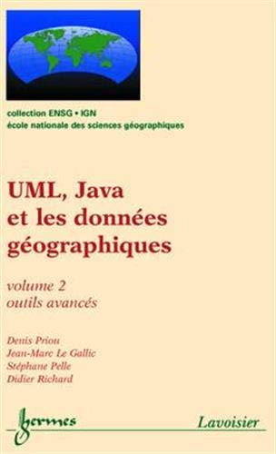 UML, Java et les données géographiques. Vol. 2. Outils avancés
