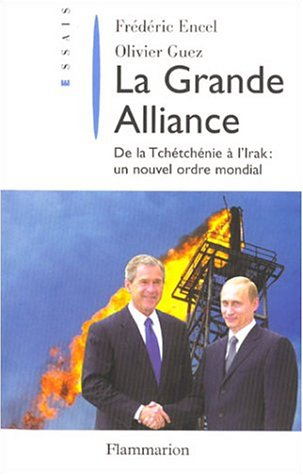 La grande alliance : de la Tchétchénie à l'Irak : un nouvel ordre mondial
