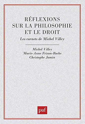 Réflexions sur la philosophie et le droit : les carnets de Michel Villey