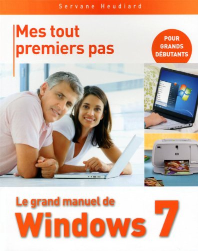 Mes tout premiers pas : le grand manuel de Windows 7