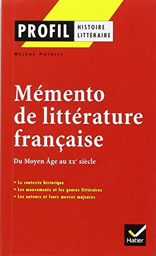 Mémento de littérature française : du Moyen Age au XXe siècle : le contexte historique, les mouvemen
