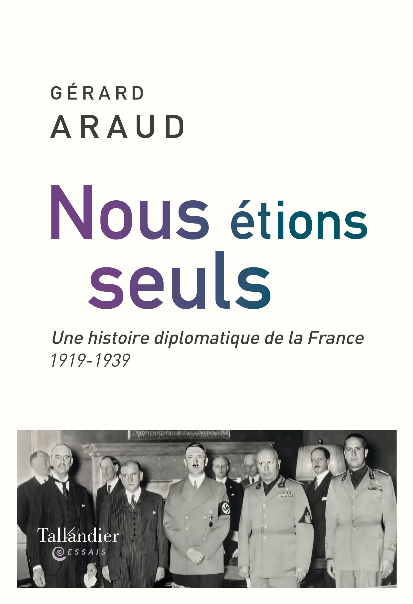 Nous étions seuls : une histoire diplomatique de la France : 1919-1939