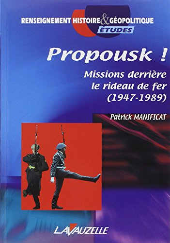 Propousk ! : missions derrière le rideau de fer (1947-1989)