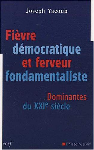 Fièvre démocratique et ferveur fondamentaliste : dominantes du XXIe siècle