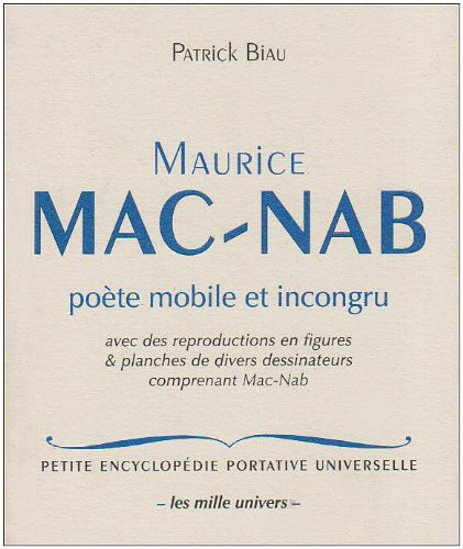 Maurice Mac-Nab : poète mobile et incongru : avec des reproductions en figures & planches de divers 