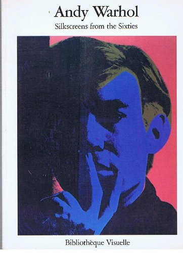 Andy Warhol, Silkscreens from the Sixties