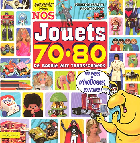 Nos jouets 70-80 : de Barbie aux Transformers