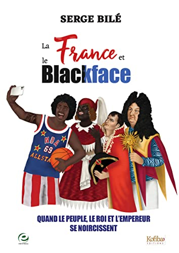 La France et le blackface : quand le peuple, le roi et l'empereur se noircissent