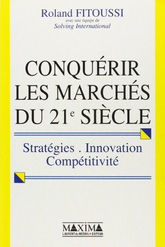 Conquérir les marchés du 21e siècle : stratégies, innovation, compétitivité