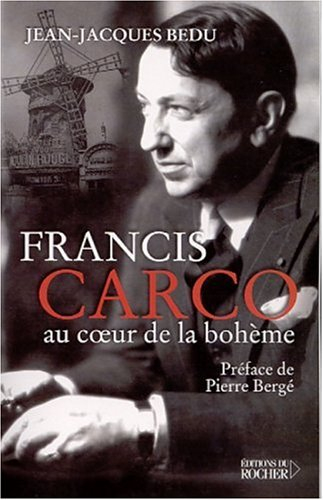 Francis Carco : au coeur de la bohème