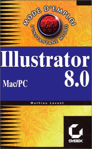 Adobe Illustrator 8.0 pour Mac OS et Windows, mode d'emploi