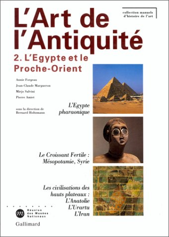 L'art de l'Antiquité. Vol. 2. L'Egypte et le Proche-Orient