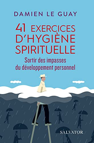 41 exercices d'hygiène spirituelle : sortir des impasses du développement personnel