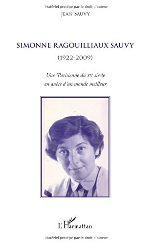 Simonne Ragouilliaux Sauvy : 1922-2009 : une Parisienne du XXe siècle en quête d'un monde meilleur